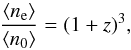 \begin{equation} \frac{\langle n_{\rm e}\rangle}{\langle n_{\rm 0} \rangle}=(1+z)^3, \label{density} \end{equation}