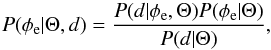 \begin{equation} P(\phi_{\rm e}|\Theta,d)=\frac{P(d|\phi_{\rm e},\Theta)P(\phi_{\rm e}|\Theta)}{P(d|\Theta)}, \label{nielspost} \end{equation}