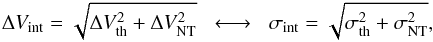 \begin{equation} \label{eq:FWHM} \Delta V_{\rm int}= \sqrt{ \Delta V_{\rm th}^2 + \Delta V_{\rm NT}^2 } \hskip0.2cm \longleftrightarrow \hskip0.2cm \sigma_{\rm int} = \sqrt{ \sigma_{\rm th}^2 + \sigma_{\rm NT}^2 }, \end{equation}