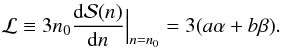 \begin{equation} \mathcal{L} \equiv 3 n_0 \frac{\mathrm{d}\mathcal{S}(n)}{\mathrm{d}n} \Big|_{n=n_0} = 3(a\alpha + b\beta). \end{equation}