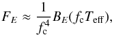 \begin{equation} F_E \approx \frac{1}{f_{\mathrm{c}}^4} B_E (f_{\mathrm{c}} T_{\mathrm{eff}}), \end{equation}