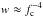 \hbox{$w \approx f_{\mathrm{c}}^{-4}$}