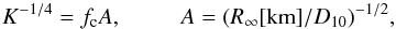 \begin{equation} \label{eq:acon} K^{-1/4} = f_{\mathrm{c}} A,\phantom{AAAA} A = (R_{\infty} [\mathrm{km}]/ D_{10})^{-1/2}, \end{equation}