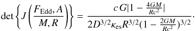 \appendix \setcounter{section}{2} \begin{equation} \det \left\{ J\left(\frac{F_{\mathrm{Edd}}, A}{M, R} \right) \right\} = \frac{c\,G |1-\frac{4GM}{Rc^2}|}{2 D^{3/2} \kappa_{\mathrm{es}} R^{3/2}(1-\frac{2GM}{Rc^2})^{3/2}}\cdot \end{equation}