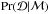 \hbox{$\Pr(\mathcal{D}|\mathcal{M})$}