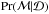 \hbox{$\Pr(\mathcal{M}|\mathcal{D})$}