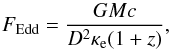 \begin{equation} \label{eq:fedd} F_{\mathrm{Edd}} = \frac{G M c}{D^2 \kappa_{\mathrm{e}} (1+z)}, \end{equation}