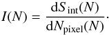 \begin{equation} I(N) = \frac{{\rm d} S_{\rm int}(N)}{{\rm d} N_{\rm pixel}(N)}\cdot \end{equation}