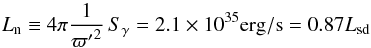 \begin{equation} L_\mathrm{n} \equiv 4\pi {1\over{\varpi'}^2}\,S_\gamma = 2.1\times10^{35}\mathrm{erg/s}=0.87L_\mathrm{sd} \label{e:lgnom} \end{equation}