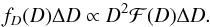 \begin{equation} f_D(D)\Delta D \propto D^2\mathcal{F}(D)\Delta D \label{e:spatial}. \end{equation}