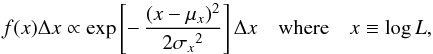 \begin{equation} f(x)\Delta x \propto \exp\left[-\,{(x-\mu_x)^2\over2{\sigma_x}^2}\right]\Delta x \quad\mathrm{where}\quad x\equiv\log L , \end{equation}
