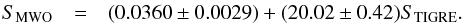 \begin{eqnarray} \label{trans_eq_hrt_s_mw_index} S_{\rm{MWO}} & = & (0.0360\pm0.0029)+(20.02\pm0.42) S_{\rm{TIGRE}}. \end{eqnarray}