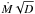 \hbox{$\dot{M} \sqrt{D}$}