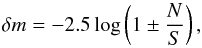 \begin{equation} \label{errr} \delta m = -2.5\log\left(1\pm \frac{N}{S}\right), \end{equation}