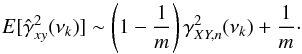 \appendix \setcounter{section}{3} \begin{equation} {E}[\hat{\gamma}^2_{xy}(\nu_k)]\sim\left(1-\frac{1}{m}\right)\gamma^2_{XY,{n}}(\nu_k)+\frac{1}{m}\cdot \label{eqc9} \end{equation}