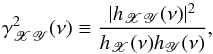 \begin{equation} \gamma_{\mathscr{XY}}^2(\nu)\equiv\frac{|h_{\mathscr{XY}}(\nu)|^2}{h_\mathscr{X}(\nu)h_\mathscr{Y}(\nu)}, \label{eq6} \end{equation}
