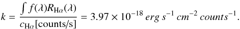\begin{eqnarray} k = \frac{\int f(\lambda) R_{\rm H\alpha}(\lambda) }{ c_{\rm H\alpha} \text{[counts/s]} } = 3.97 \times 10^{-18}\,erg\,s^{-1}\,cm^{-2}\,counts^{-1}. \end{eqnarray}