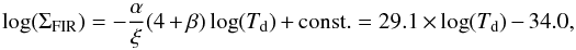 \begin{equation} \log(\Sigma_{\rm FIR}) = -\frac{\alpha}{\xi} (4+\beta) \log(T_{\rm d}) + {\rm const.} = 29.1\times \log(T_{\rm d})-34.0, \end{equation}