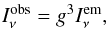 \begin{equation} I_\nu^{\mathrm{obs}} = g^3 I_\nu^{\mathrm{em}} , \end{equation}