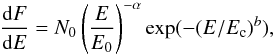 \begin{eqnarray} \frac{{\rm d}F}{{\rm d}E} = N_{0}\left(\frac{E}{E_{0}}\right)^{-\alpha}\exp(-(E/E_{\rm c})^{b}), \end{eqnarray}