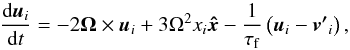 \begin{equation} \label{dusteom} \frac{{\rm d} \vec{u}_{i}}{{\rm d} t}= -2\vec{\Omega}\times\vec{u}_{i} + 3\Omega^2 x_{i}\vec{\hat{x}} - \frac{1}{\tau_{\rm f}} \left( \vec{u}_{i} - \vec{v'}_{i} \right), \end{equation}