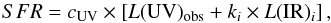 \begin{equation} SFR = c_{\rm UV}\times\left[L({\rm UV})_{\rm obs}+k_i\times L({\rm IR})_i\right], \end{equation}
