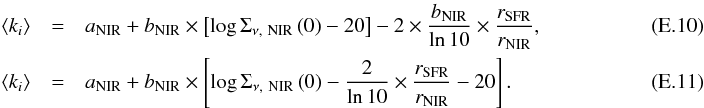 \appendix \setcounter{section}{5} \begin{eqnarray} \left<k_i\right>&=&a_{\rm NIR}+b_{\rm NIR}\times\left[\log\Sigma_{\nu\mathrm{,~NIR}}\left(0\right)-20\right]-2\times\frac{b_{\rm NIR}}{\ln 10}\times\frac{r_{\rm SFR}}{r_{\rm NIR}},~~~~~~~~~~~~~~~~~~~~~~~~~~~~~~~\\ \left<k_i\right>&=&a_{\rm NIR}+b_{\rm NIR}\times\left[\log\Sigma_{\nu\mathrm{,~NIR}}\left(0\right)-\frac{2}{\ln 10}\times\frac{r_{\rm SFR}}{r_{\rm NIR}}-20\right]. \end{eqnarray}