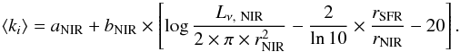 \appendix \setcounter{section}{5} \begin{equation} \left<k_i\right>=a_{\rm NIR}+b_{\rm NIR}\times\left[\log \frac{L_{\nu\mathrm{,~NIR}}}{2 \times \pi \times r_{\rm NIR}^2}-\frac{2}{\ln 10}\times\frac{r_{\rm SFR}}{r_{\rm NIR}}-20\right]. \end{equation}