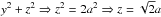 \hbox{$y^2+z^2 \Rightarrow z^2 =2a^2 \Rightarrow z=\sqrt{2}a$}