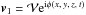 \hbox{${{\vec{v}}_1} = {\bf{{\mathcal{V}}}} {\rm{e}}^{{\rm{i}} \phi (x,\:y,\:z,\:t) }$}