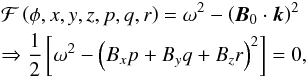 \appendix \setcounter{section}{1} \begin{eqnarray} && {\mathcal{F}} \left( \phi, x,y,z,p,q,r \right) = \omega^2 - \left( {\vec{B}}_0 \cdot {{\vec{k}}} \right) ^{2} \nonumber\\ && \Rightarrow {\frac{1}{2}} \left[\omega^2 - \left( B_x p + B_y q +B_z r \right)^2 \right]=0 , \label{alfvenequation} \end{eqnarray}