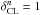 \hbox{$\delta^{n}_{\rm CL}=1$}