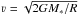 \hbox{$\varv=\sqrt{2GM_*/R}$}