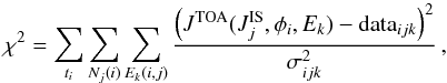 \begin{equation} \label{eq:chi2} \chi^2 = \sum_{t_i}\sum_{N_j(i)}\sum_{E_k(i,j)}\frac{\left(J^{\rm TOA}(J_j^{\rm IS},\phi_i, E_k)-{\rm data}_{ijk}\right)^2}{\sigma^2_{ijk}}\,, \end{equation}