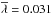 \hbox{$\overline \lambda=0.031$}