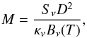 \begin{equation} M=\frac{S_\nu D^2}{\kappa_\nu B_\nu(T)} , \end{equation}