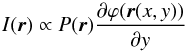 \begin{equation} I(\vec{r}) \propto P(\vec{r}) \frac{\partial\varphi(\vec{r}(x,y))}{\partial y} \label{linearity} \end{equation}