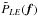 \hbox{$\tilde{P}_{LE}(\vec{f})$}