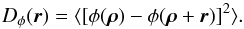 \begin{equation} D_{\phi}(\vec{r})= \langle [\phi(\vec{\rho}) - \phi(\vec{\rho}+\vec{r})]^{2}\rangle \label{eq3} . \end{equation}