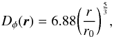 \begin{equation} D_{\phi}(\vec{r})= 6.88 \bigg(\frac{r}{r_{0}}\bigg)^{\frac{5}{3}} \label{eq4} , \end{equation}