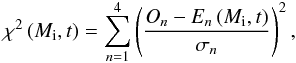 \begin{eqnarray} \chi^2\left(M_\text{i}, t\right) =\sum_{n=1}^{4} \left(\frac{{O}_n - {E}_n\left(M_\text{i}, t\right)}{\sigma_n}\right)^2, \label{eq:summinsin} \end{eqnarray}
