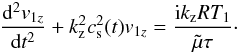 \begin{eqnarray} \frac{{\rm d}^2v_{1z}}{{\rm d} t^2} + k_\mathrm{z}^2 c_{\rm s}^2(t) v_{1z} = \frac{{\rm i} k_\mathrm{z} R T_1}{\tilde \mu \tau}\cdot \label{cbacksnc} \end{eqnarray}