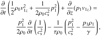 \begin{eqnarray} &&\frac{\partial}{\partial t}\left(\frac{1}{2} \rho_0 v_{1z}^2 + \frac{1}{2 \rho_0 c_{\rm s}^2}p_1^2\right) + \frac{\partial}{\partial z}(p_1 v_{1z}) = \nonumber \\ \label{timebeh} &&\qquad \ \ \frac{p_1^2}{2 \rho_0} \frac{\partial}{\partial t} \left(\frac{1}{c_{\rm s}^2}\right)-\frac{1}{\tau \rho_0}\left(\frac{p_1^2}{c_{\rm s}^2} - \frac{p_1 \rho_1}{\gamma} \right), \end{eqnarray}