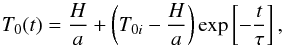 \begin{equation} T_0(t) = \frac{H}{a} +\left(T_{0i}-\frac{H}{a}\right)\exp\left[-\frac{t} {\tau}\right] \label{eqT1} , \end{equation}