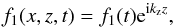 \begin{equation} f_1(x,z, t) = f_1(t){\rm e}^{{\rm i}k_\mathrm{z}z}, \end{equation}