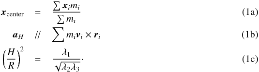 % subequation 1417 0 \begin{eqnarray} \vec{x}_\mathrm{center} &=& \frac{\sum \vec{x}_i m_i}{\sum m_i} \\ \vec{a}_H &\slash\!\slash& \sum m_i \vec{v}_i \times \vec{r}_i \\ \left({H \over R}\right)^2 &=& {\lambda_1 \over \sqrt{\lambda_2 \lambda_3}}\cdot \label{converg} \end{eqnarray}