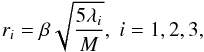 \begin{eqnarray} r_i = \beta \sqrt{{5 \lambda_i \over M}} , \; i = 1, 2, 3, \label{rsink} \end{eqnarray}