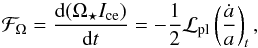 \begin{equation} {\cal F}_\Omega={{\rm d} (\Omega_{\star} I_{\rm ce})\over{\rm d}t} =-{1 \over 2} {\cal L}_{\rm pl} \left( {\dot{a} \over a}\right)_{t} , \end{equation}