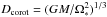 \hbox{$D_{\rm corot}=(G M/\Omega_*^2)^{1/3}$}