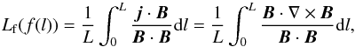 \begin{equation} L_{\rm f}(f(l)) = \frac{1}{L}\int_{0}^{L}\frac{\vec{j}\cdot\vec{B}}{\vec{B}\cdot\vec{B}}\rmd{l} = \frac{1}{L}\int_{0}^{L}\frac{\vec{B}\cdot \nabla\times\vec{B}}{\vec{B}\cdot\vec{B}}\rmd{l}, \end{equation}